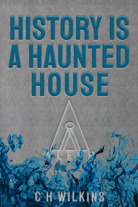 History is a Haunted House (ALEPH)